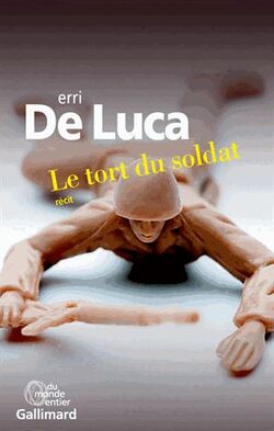 Le tort du soldat - Erri De Luca - Du monde entier Gallimard (2014)