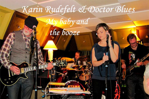 Karin Rudefelt & Doctor Blues-My baby and the booze