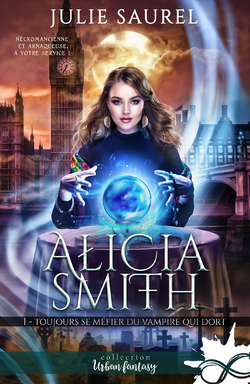 Alicia Smith, tome 1 : Toujours se méfier du vampire qui dort