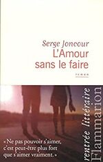 L'amour sans le faire - Serge Joncour -