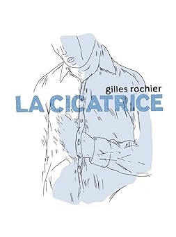 La cicatrice de Gilles Rochier