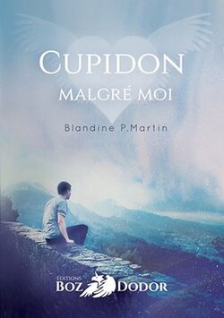 Cupidon malgré moi de de Blandine P Martin