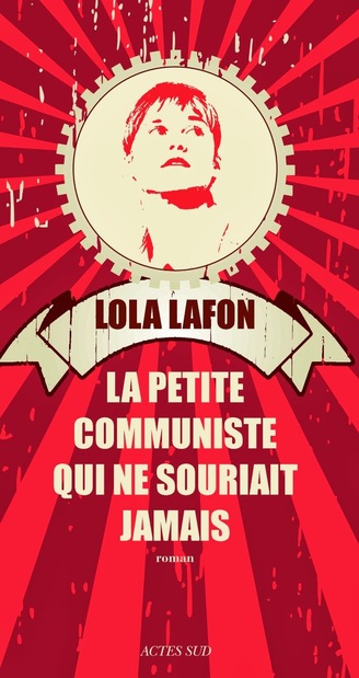 La petite communiste qui ne souriait jamais, de Lola Lafon