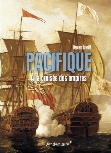 Pacifique ; A la croisée des empires - Bernard Lavallé