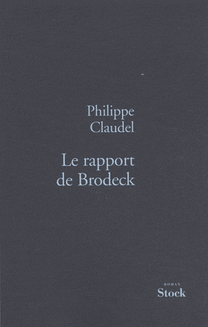Philippe Claudel, Le rapport de Brodeck