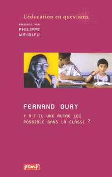 Fernand Oury. Y a-t-il une autre loi possible dans la classe ?