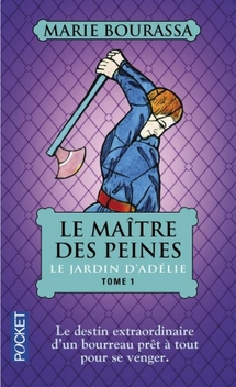 Le Maître des Peines, tome 1, Le Jardin d'Adélie ; Marie Bourassa 