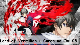 Lord of Vermilion : Guren no Ou 08