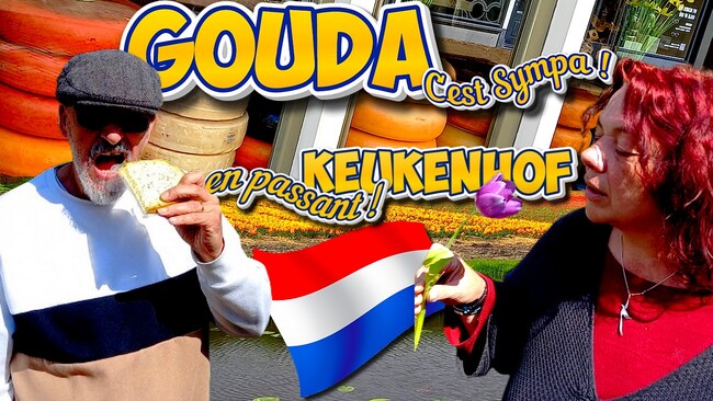 GOUDA et KEUKENHOF au Pays-Bas