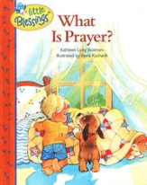 Little Blessings: What Is Prayer?