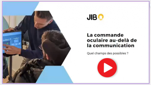 Replay du Webinaire JIB : "La commande oculaire au delà de la communication : quel champs des possibles ?" 
