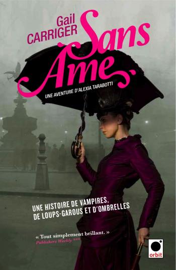 Le protectorat de l'ombrelle 1- Sans Ã¢me - Gail Carriger