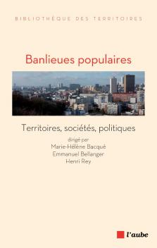 Banlieues populaires. Territoires, sociétés, politiques