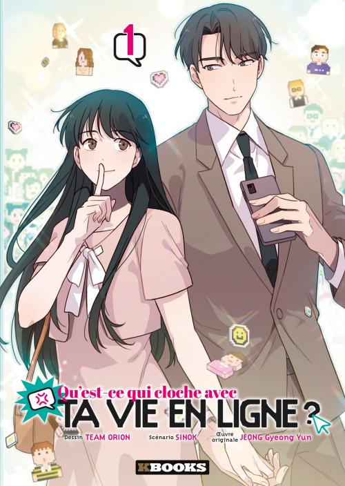 Qu'est-ce qui cloche avec ta vie en ligne ? - Tome 01 - Team Orion & Sinok & Jeong Gyeong Yun