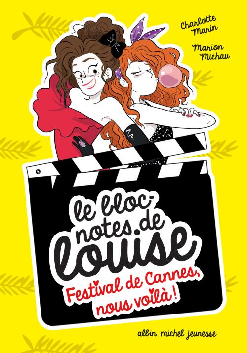 Le bloc note de Louise (4/?) Festival de Cannes, nous voilà ! - Charlotte Marin & Marion Michau