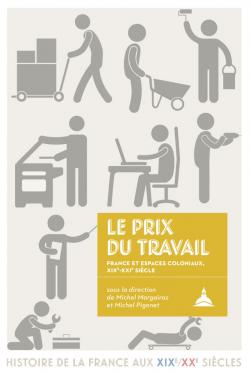 Le prix du travail. France et espaces coloniaux, 19e-21e siècles