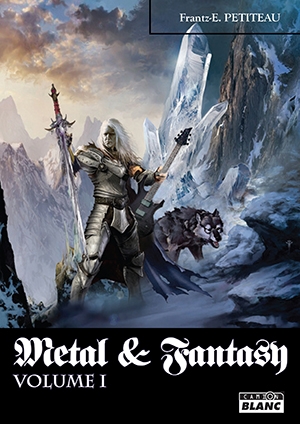 CAMION BLANC_Metal & Fantasy_Volume 1