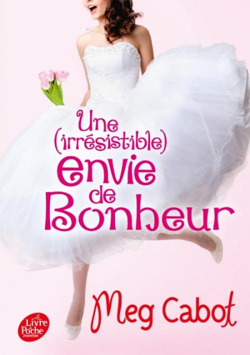 Une (irrésistible) envie de bonheur - Meg Cabot