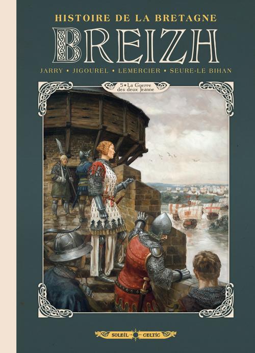 Breizh histoire de la Bretagne - Tome 05 La guerre des deux Jeanne - Jarry & Jigourel & Lemercier & Seure-le Bihan