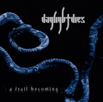DAYLIGHT DIES_A Frail Becoming