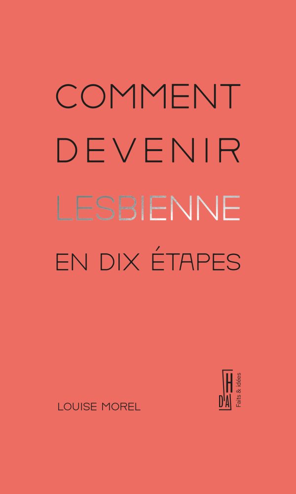 Comment devenir lesbienne en 10 étapes Louise Morel Bibliolingus