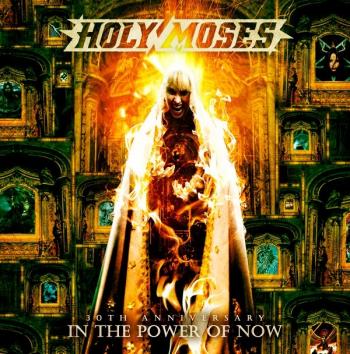 HOLY MOSES_30th Anniversary_In The Power Of Now