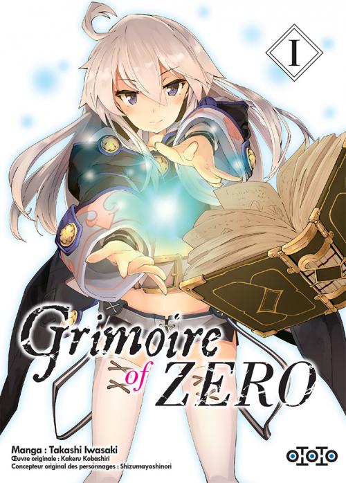 Grimoire of Zero - Tome 01 - Takashi Iwasaki & Kakeru Kobashiri