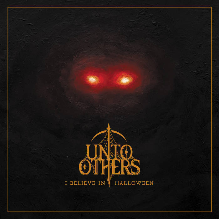 Unto Others - I Believe in Halloween (2021)