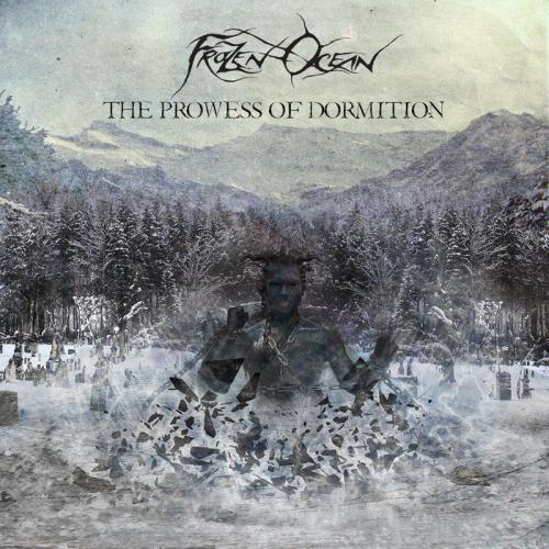 FROZEN OCEAN_The Prowess Of Dormition