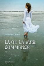 Là où commence la mer, Dominique DEMERS