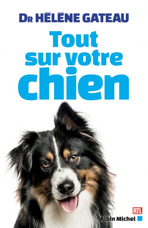 Tout sur votre chien - Dr Hélène Gateau