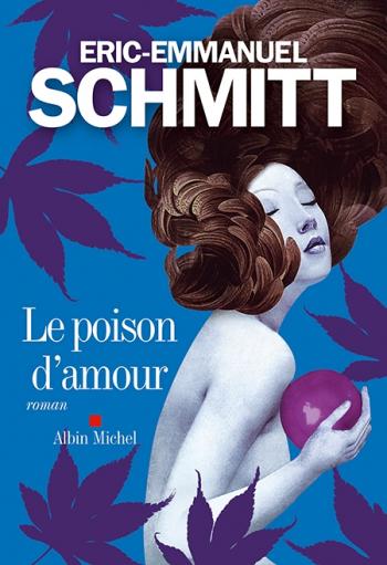 Le poison d'amour - Eric-Emmanuel Schmitt Le poison d'amour - Eric-Emmanuel Schmitt
