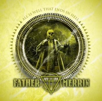 FATHER MERRIN_All Is Well That Ends In Hell