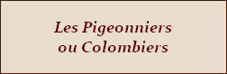 Dossiers Spéciaux Pigeonniers ou Colombiers