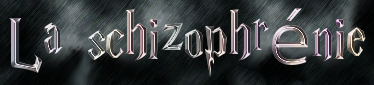 La Schizophrénie