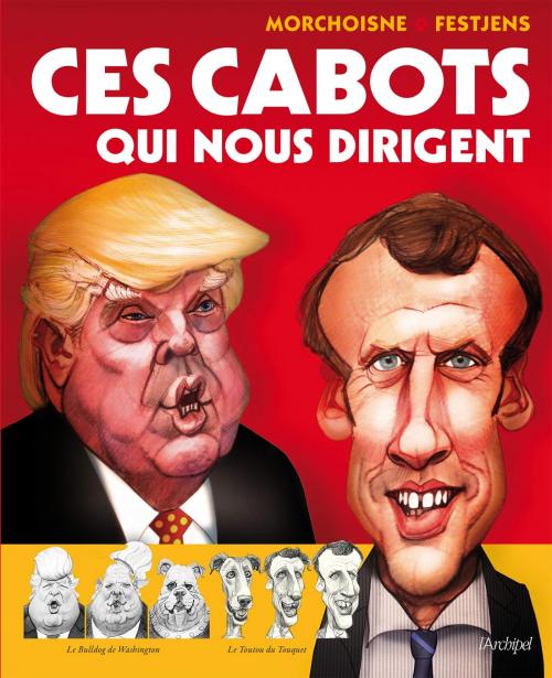 Ces cabots qui nous dirigent - J.C. Morchoisne & J.L. Festjens