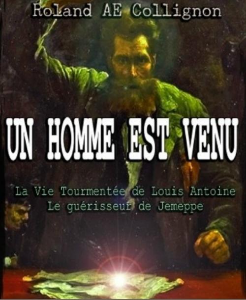 Roland AE Collignon - Un Homme Est Venu