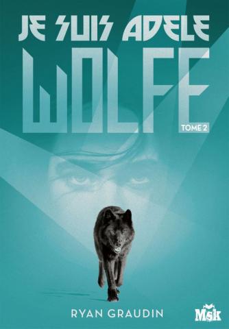 Je suis Adèle Wolfe (2/2) - Ryan Graudin
