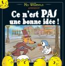 Ce n'est PAS une bonne idée ! | L'école des loisirs, Maison d'Édition  Jeunesse