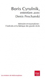 Boris Cyrulnik, entretien avec Denis Peschanski Mémoire et traumatisme. L'individu et la fabrique des grands récits