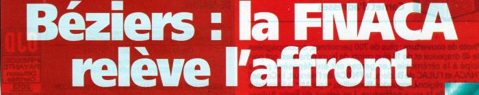 EN AVANT-PREMIERE : Un énorme « encadré » dans la Une de l’Ancien d’Algérie du mois d'avril  «Béziers :  La FNACA relève l’affront » 