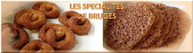 Un clic pour voir les spécialités de Bruges - Pour les gourmands et gourmandes !