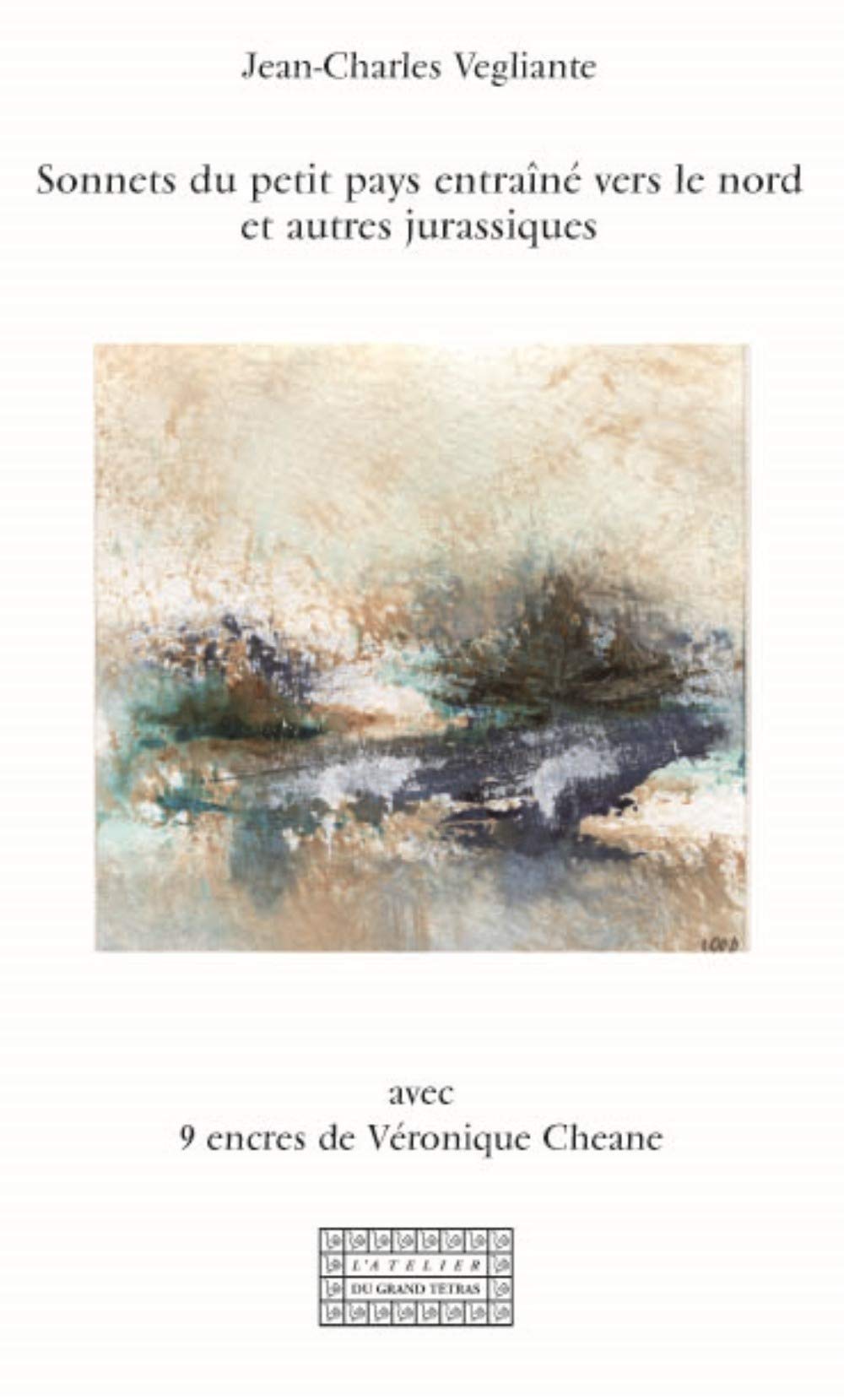 Amazon.fr - Sonnets du petit pays entraîné vers le nord et autre  jurassiques - Vegliante, Jean-Charles, Cheane, Véronique - Livres