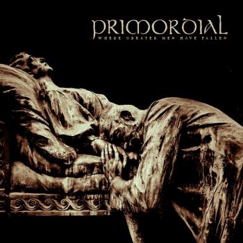 PRIMORDIAL_Where Greater Men Have Fallen