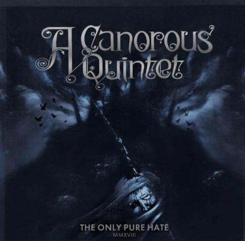 A CANOROUS QUINTET - Les détails du "nouvel" album The Only Pure Hate - MMXVIII