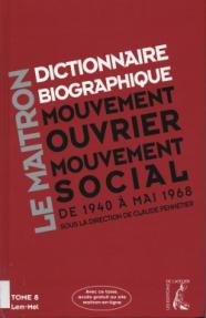 Le Maitron - Dictionnaire biographique du mouvement ouvrier mouvement social 1940 à mai 1968 • tome 8 : Lem-Mel, Claude Pennetier et alii
