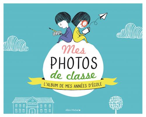 Mes photos de classe - L'album de mes années d'école