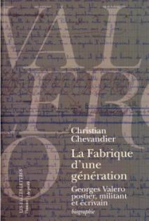 La fabrique d’une génération.  Georges Valero, postier, militant et écrivain. Christian Chevandier