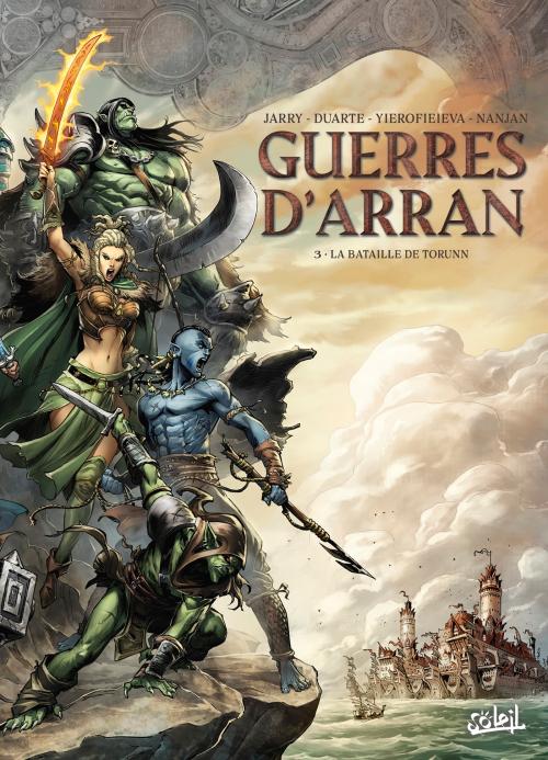 Guerres d'Arran - Tome 03 La bataille de Torunn - Jarry & Duarte & Yerofieieva & Nanjan