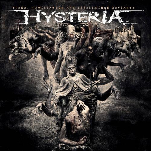 HYSTERIA_Flesh, Humiliation and Irreligious Deviance